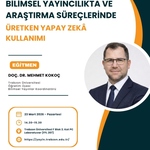 "Bilimsel Yayıncılıkta ve Araştırma Süreçlerinde Üretken Yapay Zeka Kullanımı" Eğitimi Düzenlenecektir